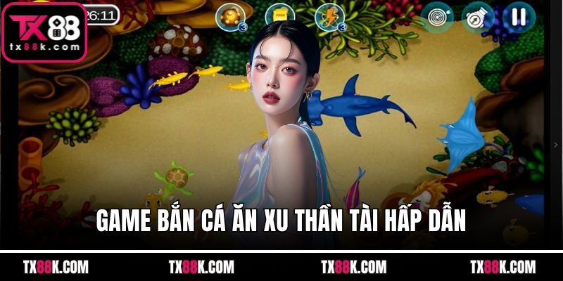 Game bắn cá ăn xu Thần Tài hấp dẫn