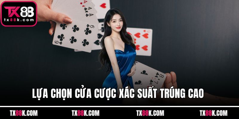 Lựa chọn cửa cược xác suất trúng cao