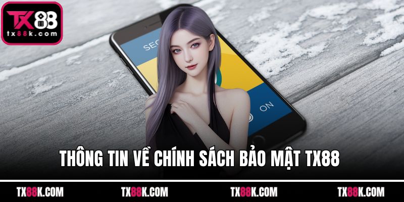 Thông tin về chính sách bảo mật TX88