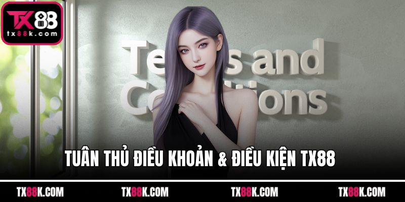 Tuân thủ điều khoản & điều kiện TX88